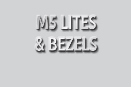 M5 Lites & Bezels