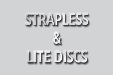 STRAPLESS & LITE DISCS